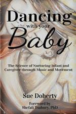 Dancing With Your Baby: The Science of Nurturing Infant and Caregiver Through Music and Movement