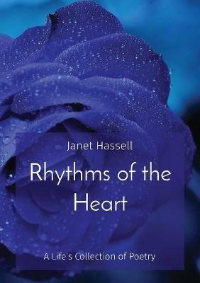 Rhythms of the Heart: A Life's Collection of Poetry - Janet S Hassell - cover