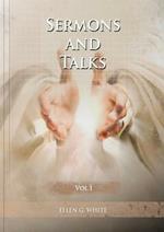 Sermons and Talks Volume 1: (Steps to Christ by sermons, country living advantages, The Church condition in the last days, letters to young lovers and a call to the Christians to stand apart of the world)