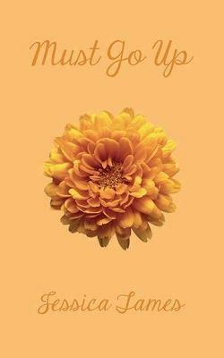 must go up: poems and prose - Jessica Tames - cover