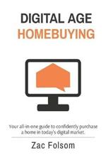 Digital Age Homebuying: Your all-in-one guide to confidently purchase a home in today's digital market.