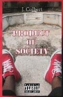 Product Of Society - J Colbert - cover
