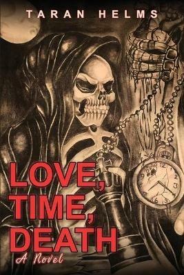 Love, Time, Death - Taran Helms - cover