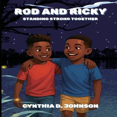 Rod and Ricky: Standing Strong Together - Cynthia D Johnson - cover