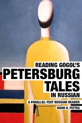 Reading Gogol's Petersburg Tales in Russian: A Parallel-Text Russian Reader - Mark R Pettus - cover