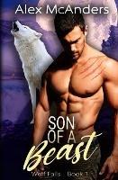 Son of a Beast: Fated Mates Wolf Shifter Romance - Alex (Shifter) McAnders - cover