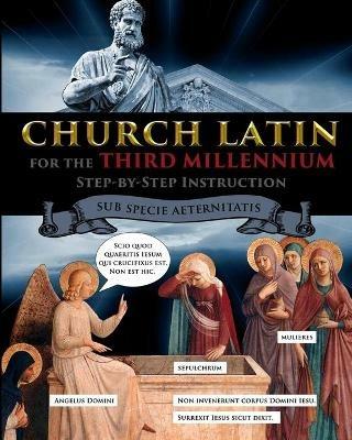 Church Latin for the Third Millennium: Step-by-Step Instruction - Sub Specie Aeternitatis - Catherine Fet - cover