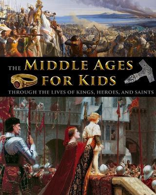 The Middle Ages for Kids through the lives of kings, heroes, and saints - Catherine Fet - cover
