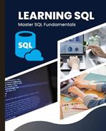 Learning SQL: Master SQL Fundamentals