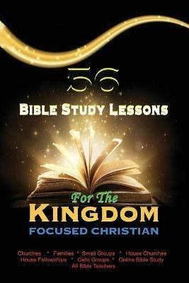 56 Bible Study Lessons for the Kingdom Focused Christian - Francis Ayodeji - cover