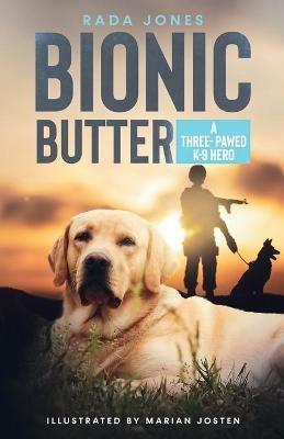 Bionic Butter: A Three-Pawed K-9 Hero. - cover