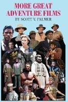 More Great Adventure Films - Scott Palmer - cover