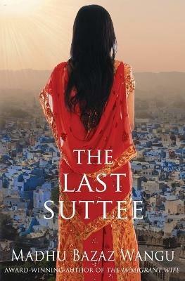The Last Suttee - Madhu Bazaz Wangu - cover