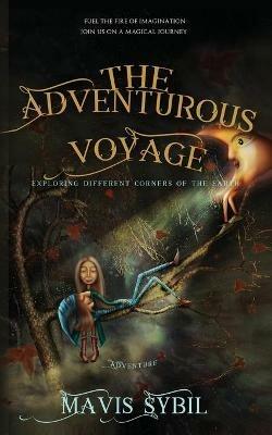 The Adventurous Voyage: exploring different corners of the earth - Mavis Sybil - cover