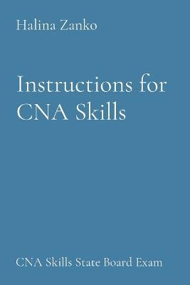 Instructions for CNA Skills: CNA Skills State Board Exam - Halina Zanko - cover