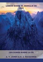 Lecciones sobre la Fe: en Letra Grande (A4), Cristologia Adventista, Mensaje de 1888, El Retorno de la lluvia tardia y mas...