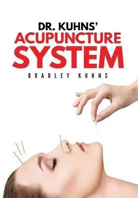 Dr. Kuhns' Acupuncture System - Bradley Kuhns - cover
