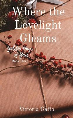 Where the Lovelight Gleams - Victoria R Gatto - cover