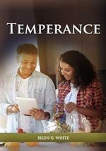 Temperance: (Biblical Principles on health, Counsels on Health, Medical Ministry, Bible Hygiene, a call to medical evangelism, Sanctified Life and Ministry of Healing)