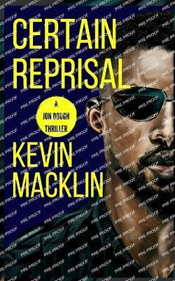 Certain Reprisal: A Jon Dough Thriller - Kevin Macklin - cover
