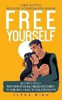FREE YOURSELF! A Complex PTSD Recovery Workbook for Women: 10 steps to go from emotional abuse recovery to building healthy relationships - Elena Miro - cover