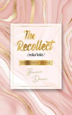 The Recollect: Inspirational Journal - Bianca Davis - cover