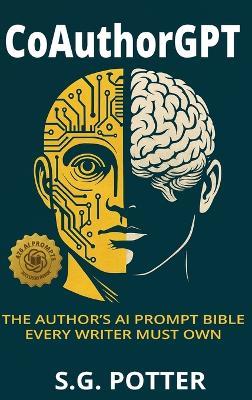 CoAuthorGPT: The Author's AI Prompt Bible Every Writer Must Own - S G Gamboa Potter - cover
