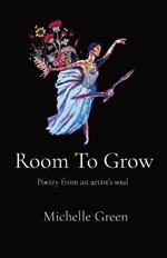 Room To Grow: Poetry from an artist's soul