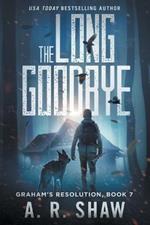 The Long Goodbye: A Post-Apocalyptic Thriller