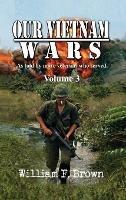 Our Vietnam Wars, Volume 3: as told by still more veterans who served
