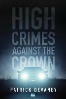 High Crimes Against The Crown - Patrick Devaney - cover