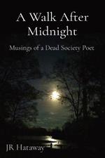 A Walk After Midnight: Musings of a Dead Society Poet