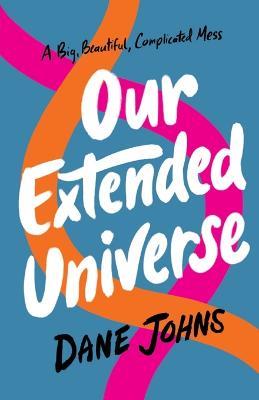 Our Extended Universe - Dane C Johns - cover