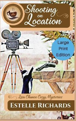 Shooting on Location: Large Print Edition - Estelle Richards - cover