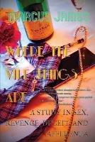 Where the Vile Things Are: A Study in Sex, Revenge, Deceit, and Affluenza