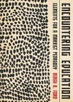 Encountering Education: Elements for a Marxist Pedagogy - Derek R Ford - cover