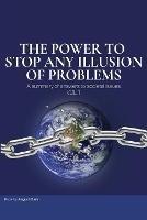 The Power To Stop Any Illusion Of Problems: (A summary of answers to societal issues.) - August Clark - cover