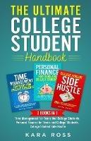 The Ultimate College Student Handbook: 3 In 1 - Time Management For Teens And College Students, Personal Finance for Teens and College Students, College Student Side Hustle