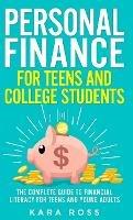 Personal Finance for Teens and College Students: The Complete Guide to Financial Literacy for Teens and Young Adults - Kara Ross - cover