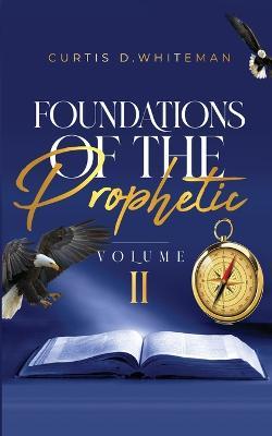 Foundations of the Prophetic Volume. 2 - Curtis D Whiteman - cover