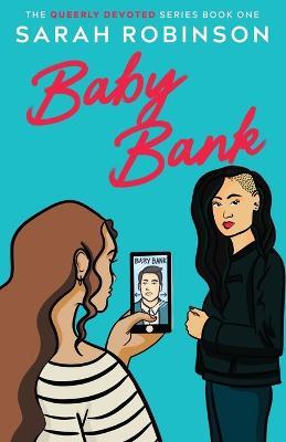 Baby Bank: A Lesbian Romantic Comedy - Sarah Robinson - cover