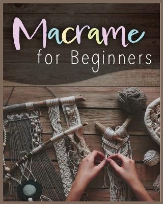 Macramé for Beginners: Step-by-Step Projects for the New Knot Artist - Laurie Townsend - cover