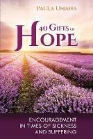 40 Gifts of Hope: Encouragement in times of sickness and suffering