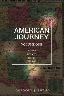 American Journey: Lineage, Legacy, Pride and Change - Gregory J Ewing - cover