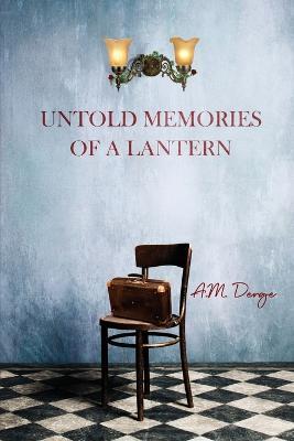 Untold Memories of a Lantern - A M Derge - cover