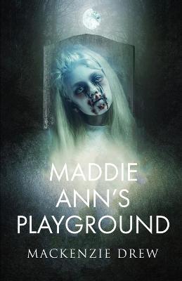 Maddie Ann's Playground - MacKenzie Drew - cover