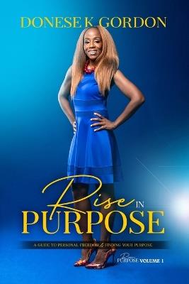 Rise in Purpose - Donese K Gordon - cover