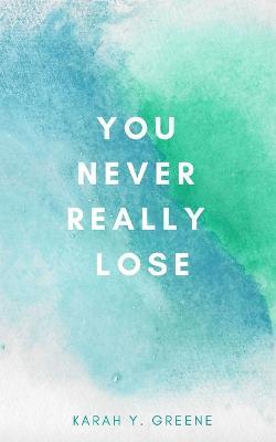 You Never Really Lose - Karah Y Greene - cover