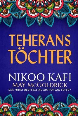Teherans Töchter - Nikoo Kafi,May McGoldrick,Jan Coffey - cover