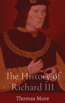 The History of Richard III - Thomas More - cover